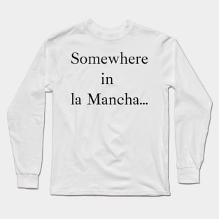 Somewhere in la Mancha (black), Ibarra Real font Long Sleeve T-Shirt